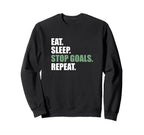 Goalkeeeper Soccer Goalie Eat Sleep Sweatshirt - Unique Graphic Men Women