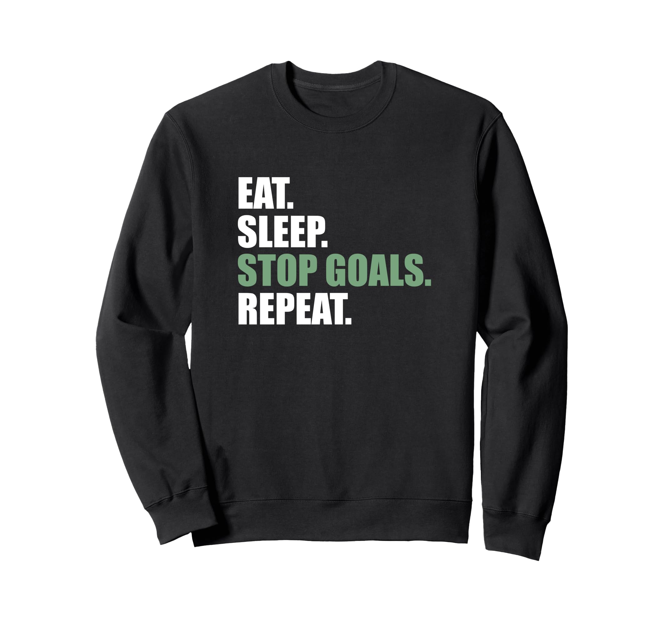 Goalkeeeper Soccer Goalie Eat Sleep Sweatshirt - Unique Graphic Men Women