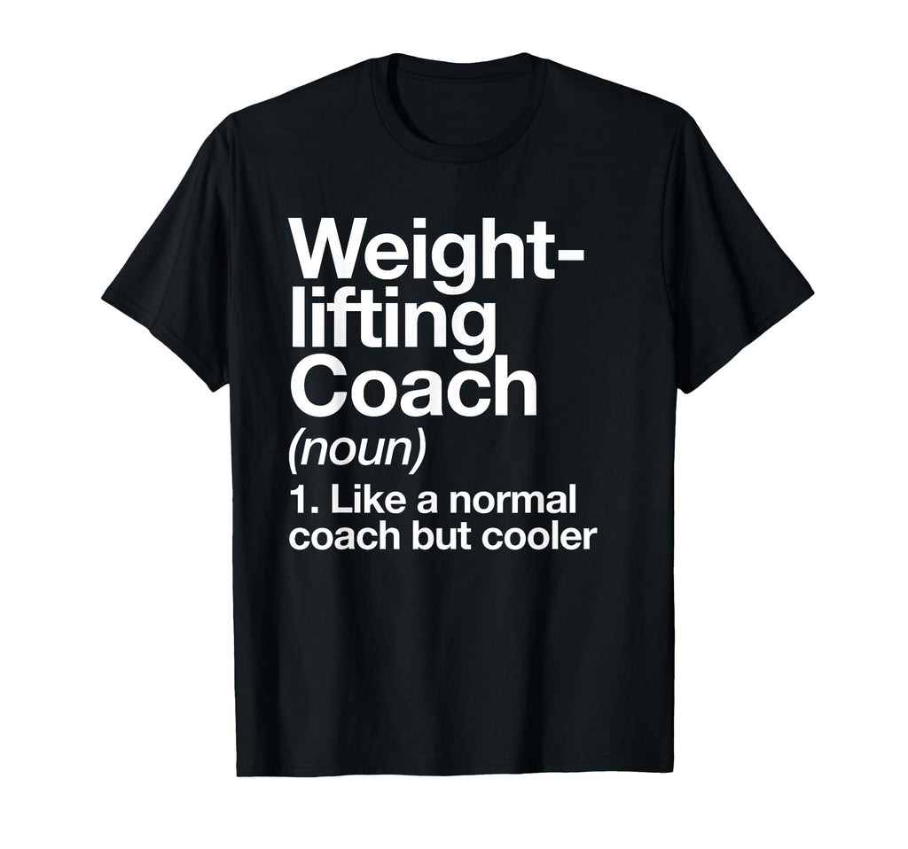 Weightlifting Coach Funny Definition T-Shirt - Casual Everyday Wear Unisex