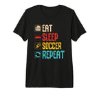 Eat Sleep Soccer Repeat Enthusiast T-Shirt - Aesthetic Graphic Unisex