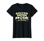 Soccer Mom Mode Funny All Season T-Shirt - Streetwear Style Men Women