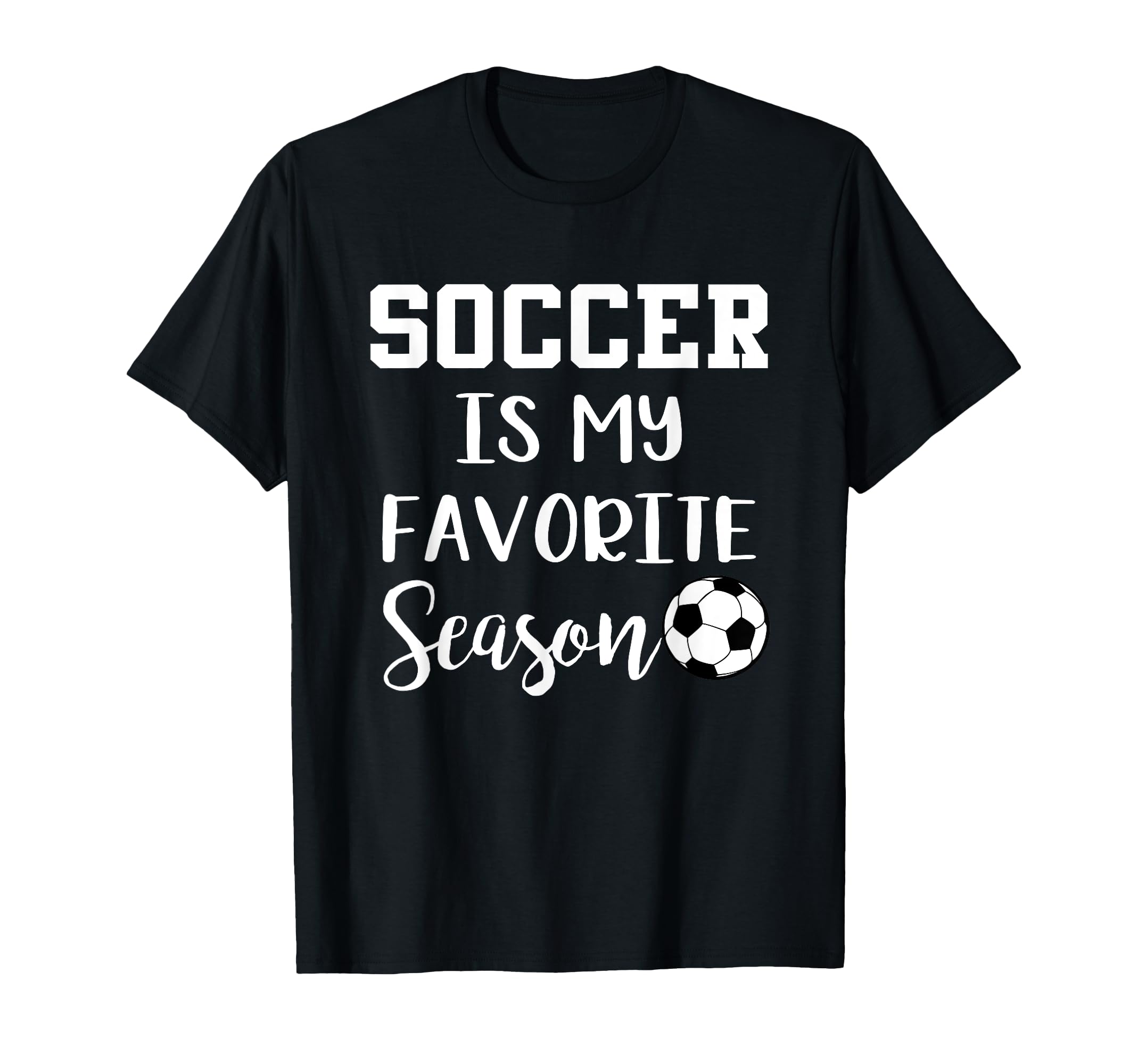 Soccer Is My Favorite Season T-Shirt - Trendy Graphic for Adults