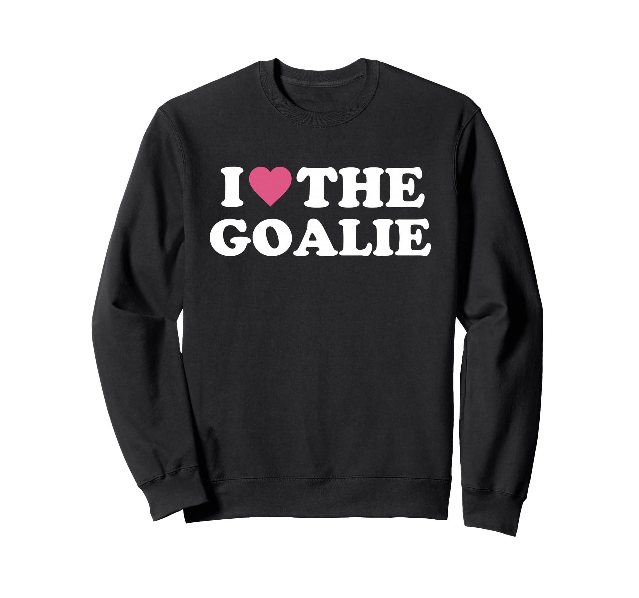 I Love Goalie Soccer Goalie Family Sweatshirt - Graphic Print for Adults