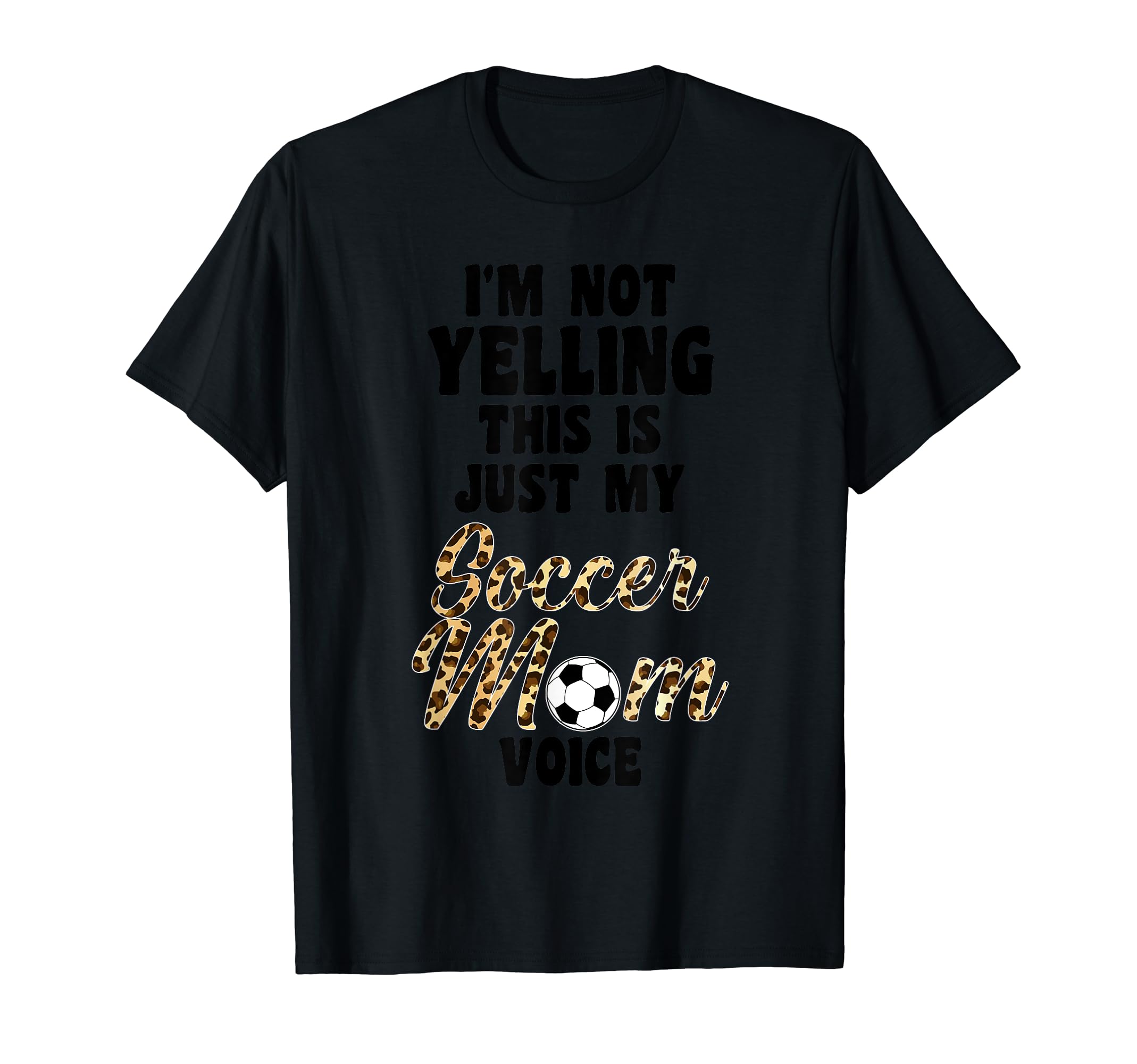 Im Not Yelling This Is Soccer Mom Voice T-Shirt - Novelty Apparel Unisex