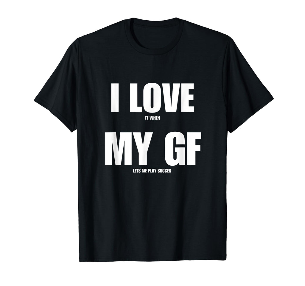 I Love It When My Girlfriend Lets Me T-Shirt - Streetwear Style for Adults