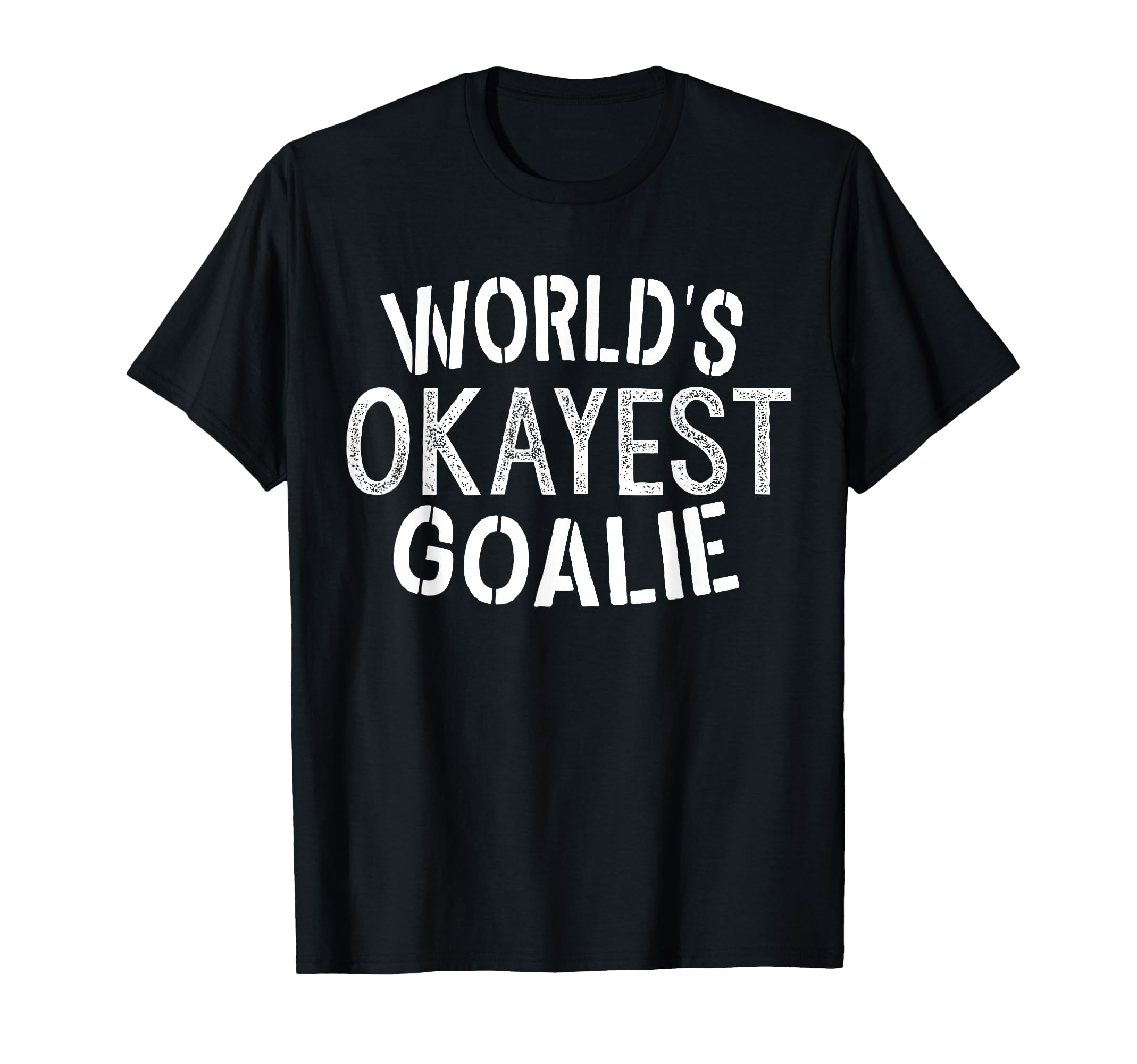 Worlds Okayest Goalie Soccer Ice Hockey T-Shirt - Minimalist Print Unisex