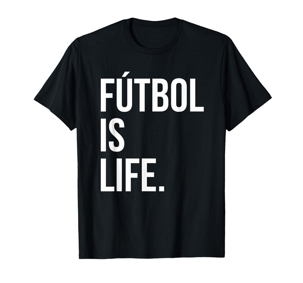 Futbol Is Life T-Shirt - Novelty Apparel Men Women