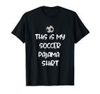 This Is My Soccer Pajama Players Teens T-Shirt - Novelty Apparel Unisex