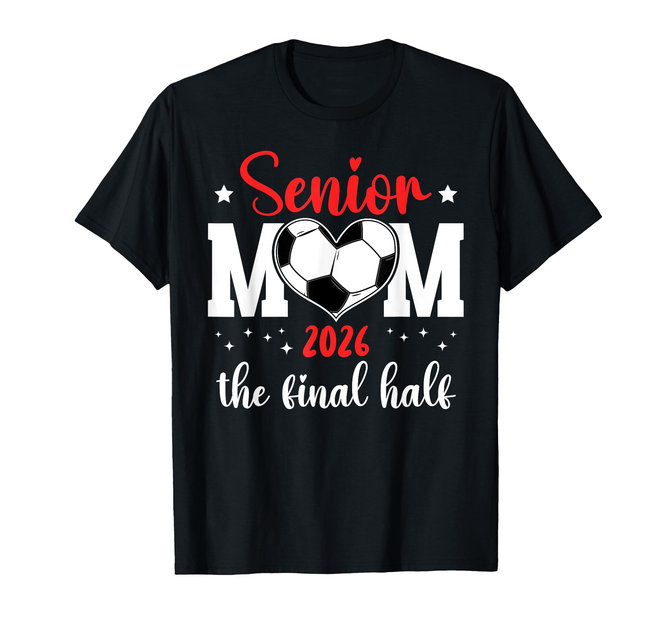 Soccer Senior Mom 2026 Final Half T-Shirt - Casual Everyday Wear Men Women