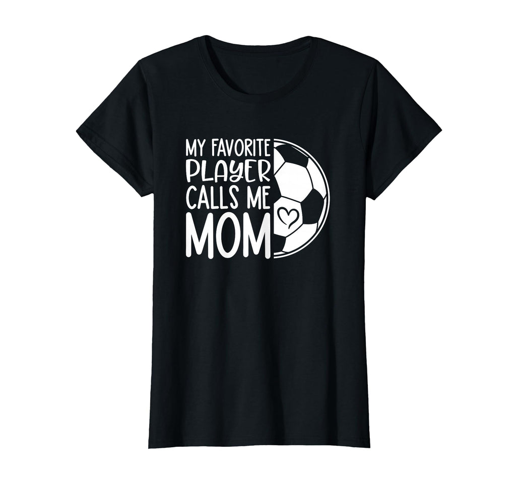 My Favorite Player Calls Me Mom Proud T-Shirt - Streetwear Style Men Women