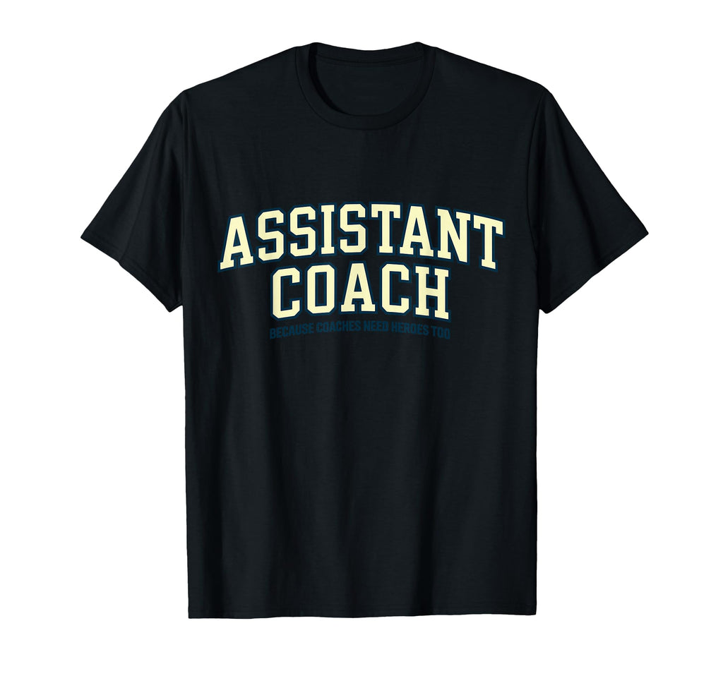 Assistant Coach Because Head Coaches Need T-Shirt - Graphic Print Unisex