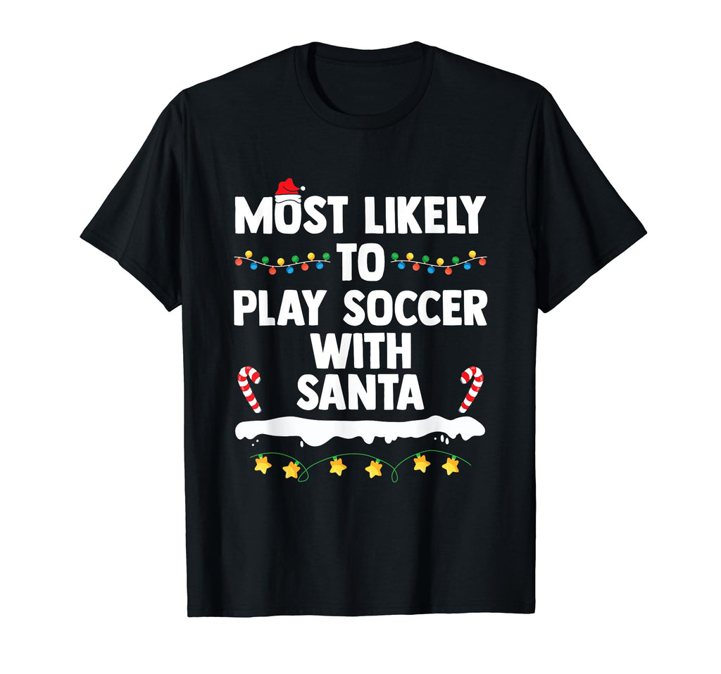 Most Likely To Play Soccer Santa T-Shirt - Streetwear Style Unisex