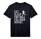 Eat Sleep Fullback Repeat Player T-Shirt - Minimalist Print for Adults