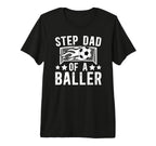 Mens Step Dad Baller Soccer Step Dad T-Shirt - Novelty Apparel Men Women