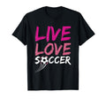 Live Love Soccer Enthusiast Pride Art T-Shirt - Graphic Print Unisex