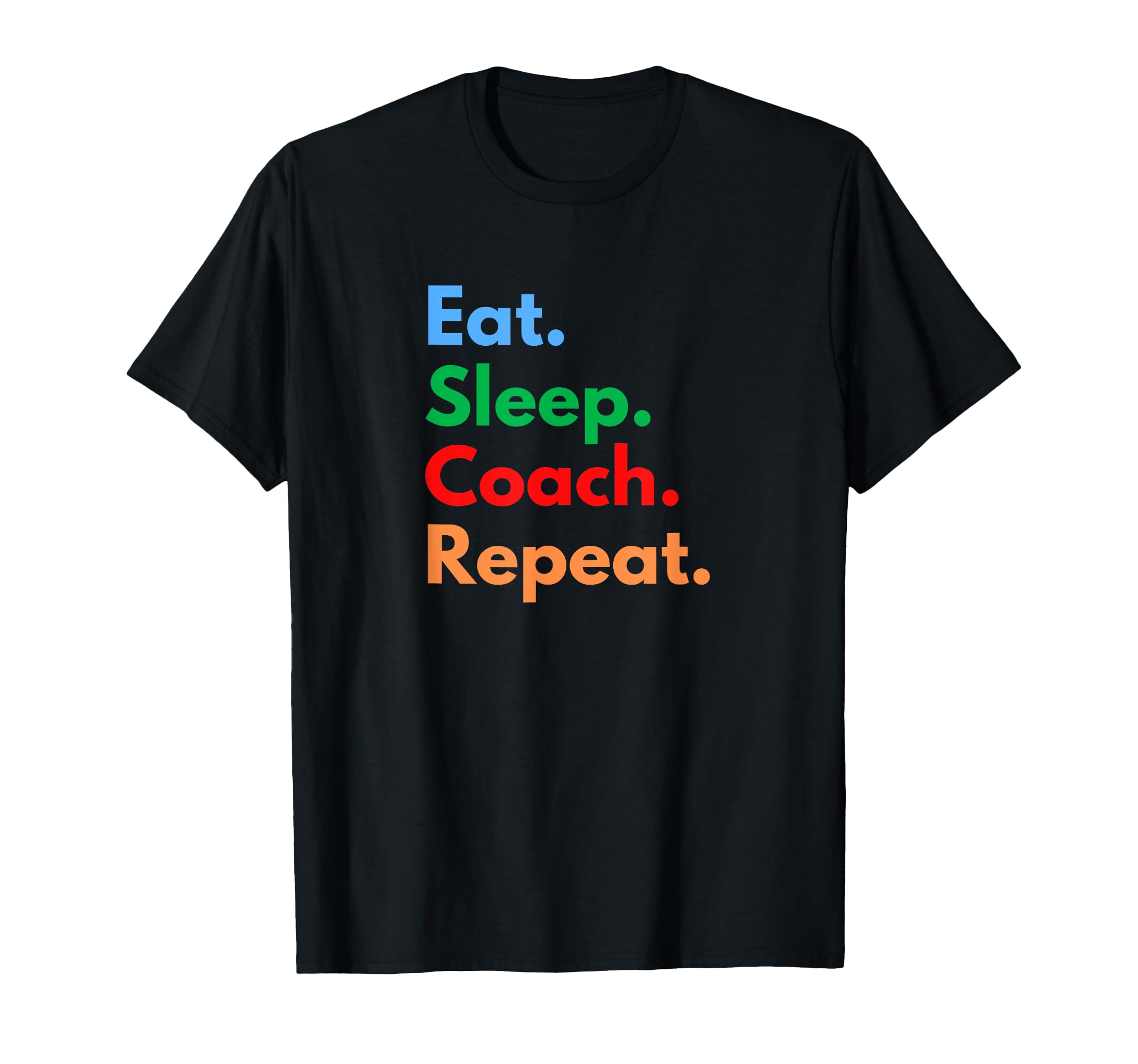 Eat Sleep Coach Repeat Professional T-Shirt - Casual Everyday Wear Unisex