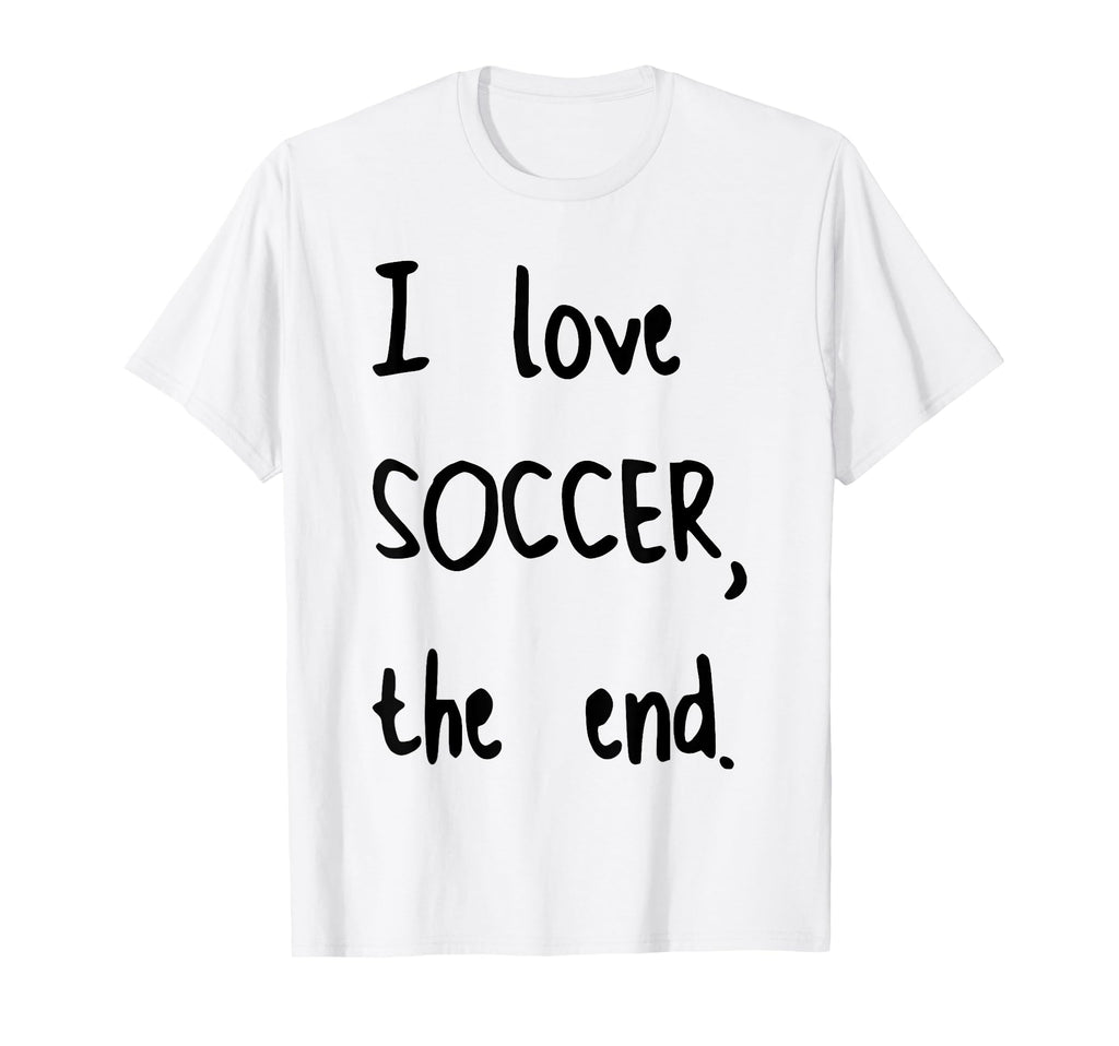 I Love Soccer End T-Shirt - Aesthetic Graphic Unisex