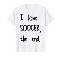 I Love Soccer End T-Shirt - Aesthetic Graphic Unisex