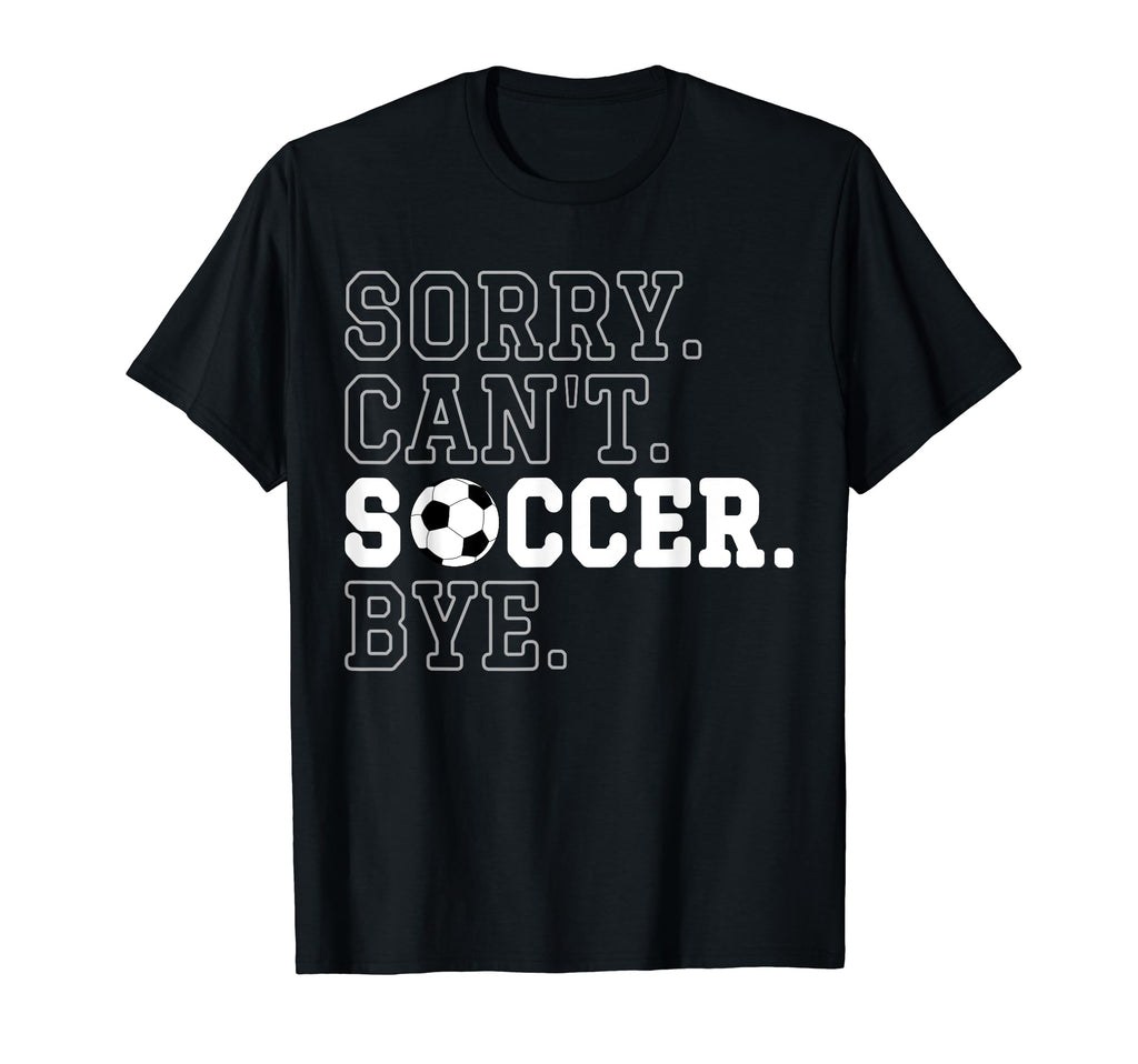 Funny Soccer Player Sorry Cant T-Shirt - Streetwear Style for Adults
