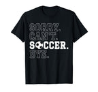 Funny Soccer Player Sorry Cant T-Shirt - Streetwear Style for Adults