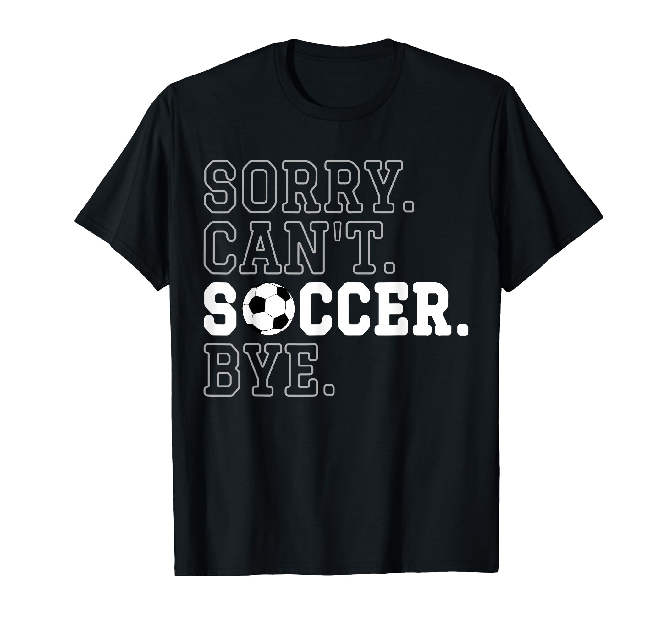Funny Soccer Player Sorry Cant T-Shirt - Streetwear Style for Adults