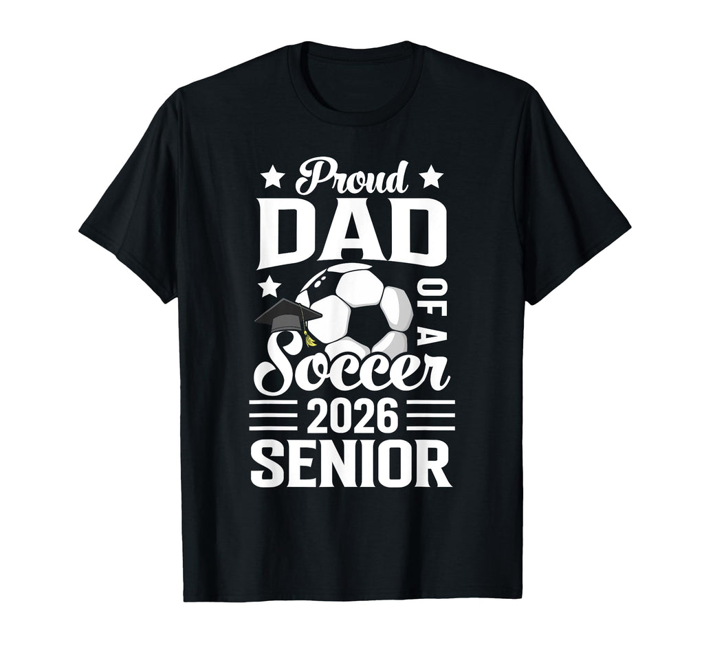 Proud Dad Soccer Senior 2026 Graduation T-Shirt - Streetwear Style Unisex