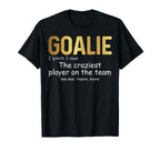 Funny Goalie Gear Goalkeeper T-Shirt - Casual Everyday Wear Unisex