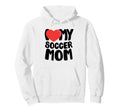 I Love My Soccer Mom Hoodie - Streetwear Style Unisex