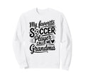 My Favorite Soccer Player Calls Me Sweatshirt - Custom Art Print Men Women