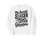My Favorite Soccer Player Calls Me Sweatshirt - Custom Art Print Men Women