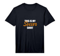 Mens This Is My Soccer Performance T-Shirt - Fun Novelty Design Unisex