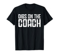 Dibs Coach Softball Baseball Football T-Shirt - Trendy Graphic Men Women