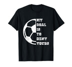 My Goal Is To Deny Yours European T-Shirt - Graphic Print Men Women