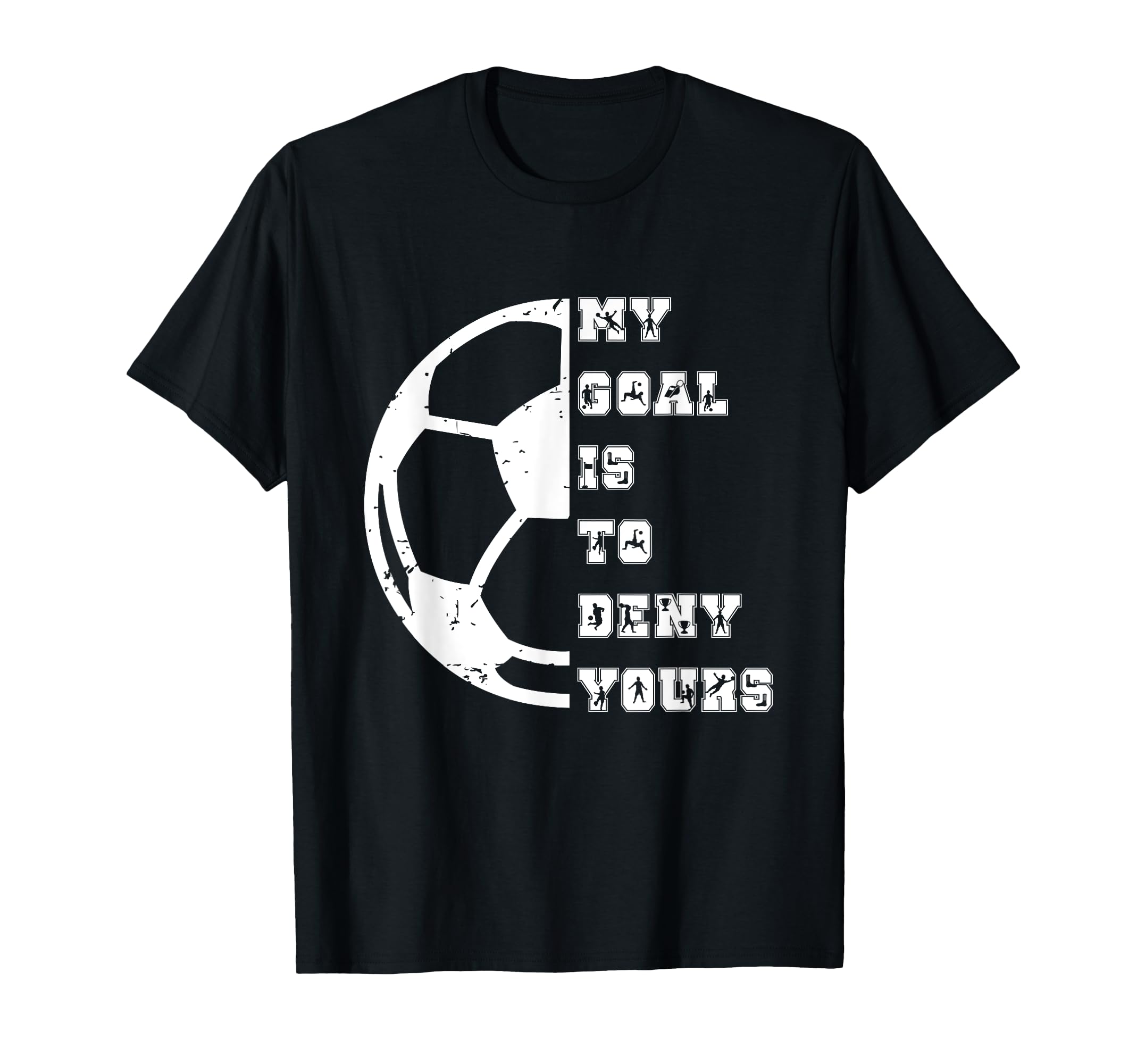 My Goal Is To Deny Yours European T-Shirt - Graphic Print Men Women