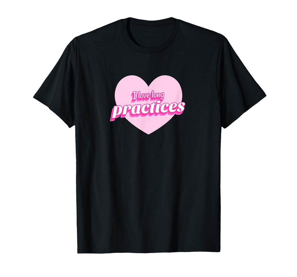 Funny I Love Long Practices Gymnast T-Shirt - Fun Novelty Design Unisex