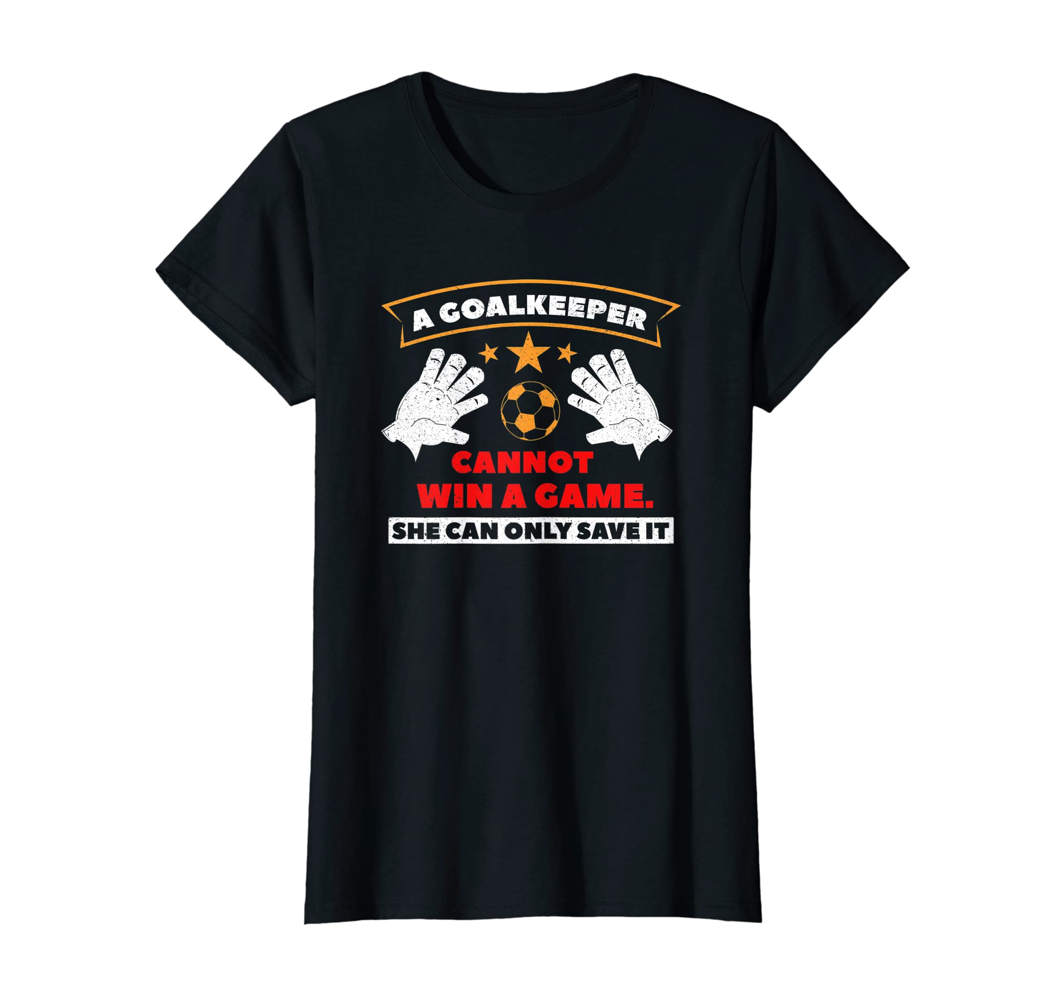 Goalkeeper Cannot Win Game She Can Only T-Shirt - Aesthetic Graphic Unisex