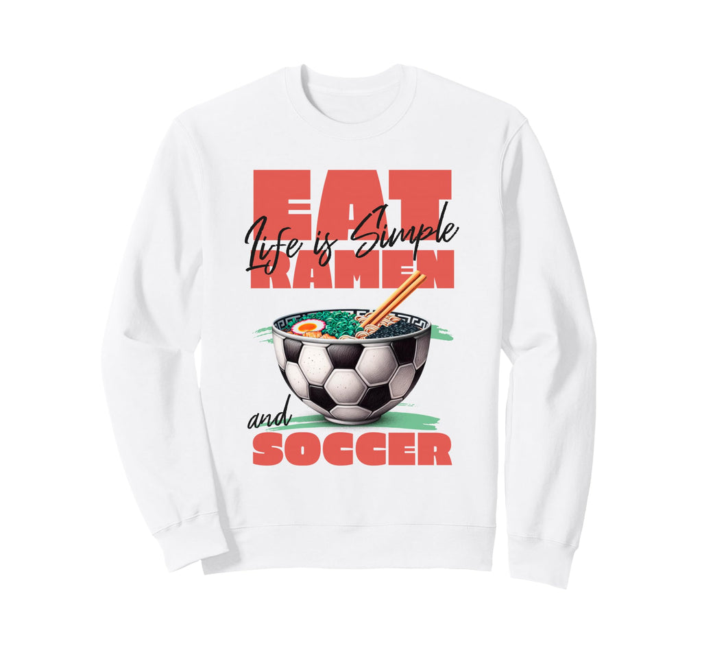 Life Is Simple Eat Ramen And Sweatshirt - Fun Novelty Design Men Women