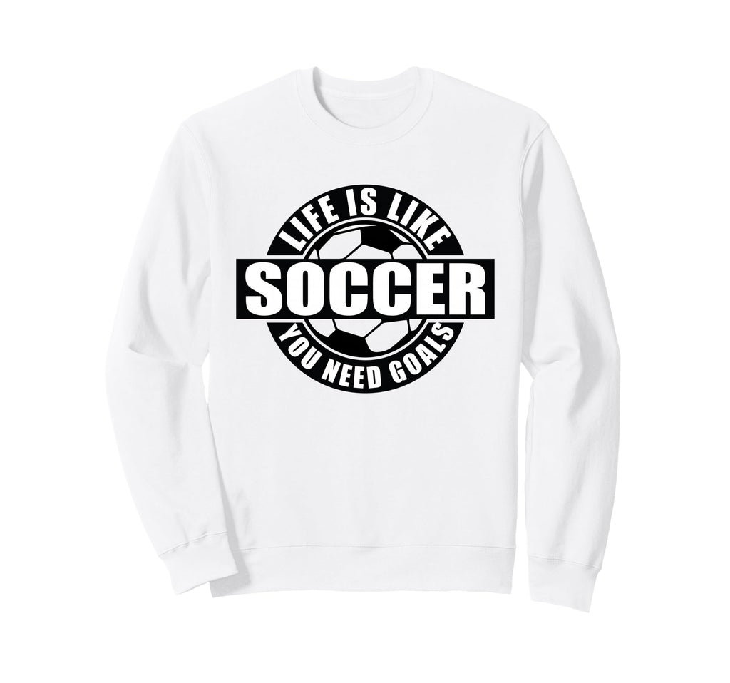 Life Lessons Soccer Goals Sweatshirt - Novelty Apparel for Adults