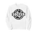 Life Lessons Soccer Goals Sweatshirt - Novelty Apparel for Adults