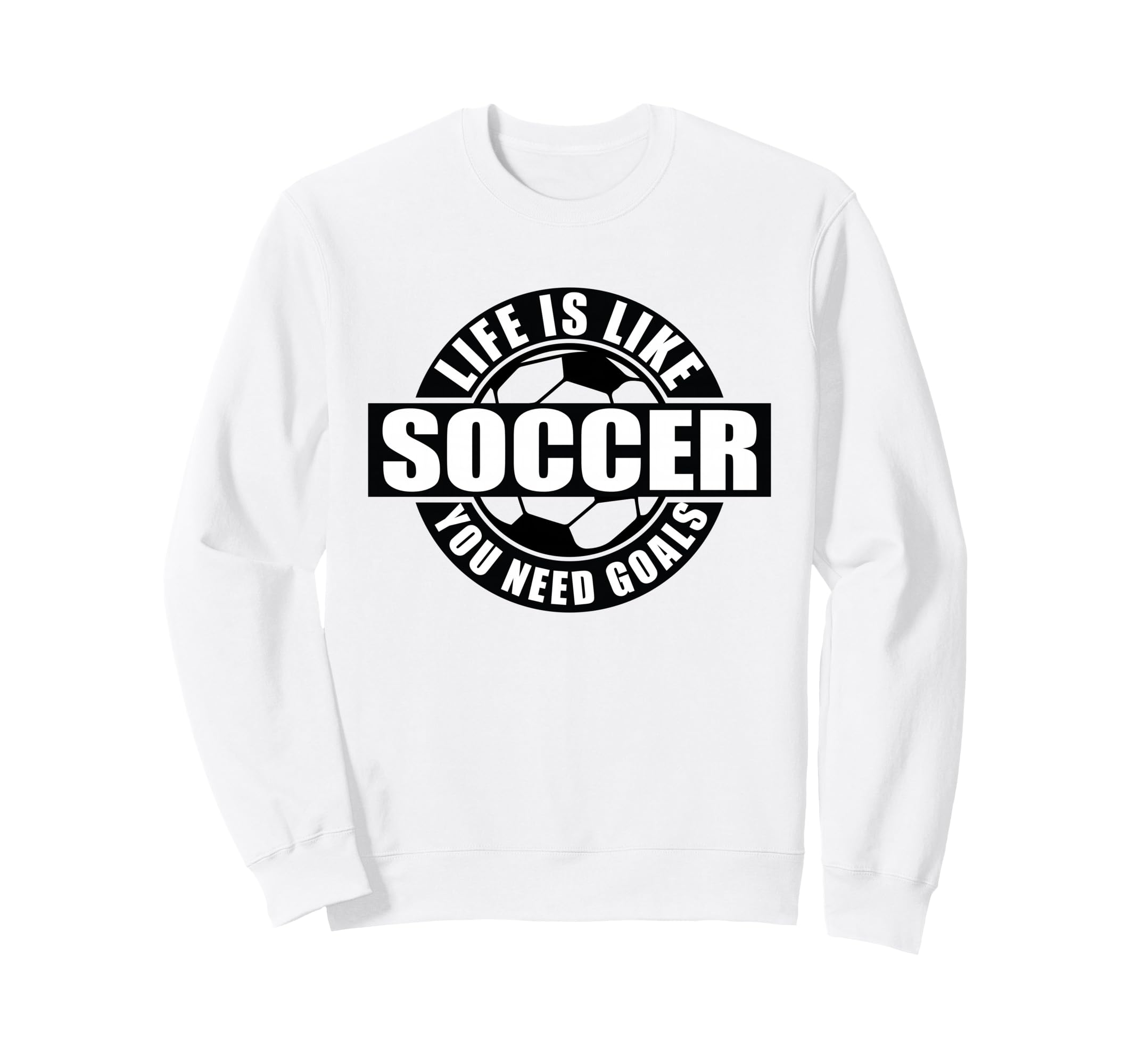 Life Lessons Soccer Goals Sweatshirt - Novelty Apparel for Adults