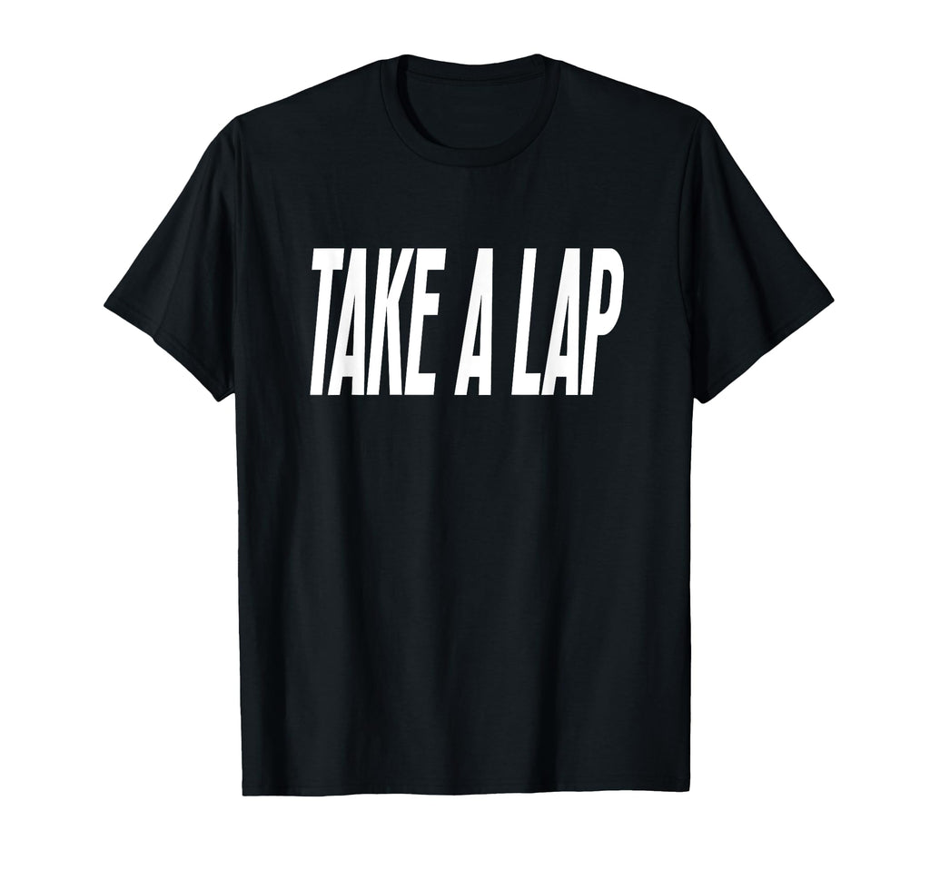 Take Lap Funny Sports Coach Coaches T-Shirt - Novelty Apparel Men Women