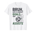 Bruh Life Is About Goals And Assists T-Shirt - Minimalist Print for Adults