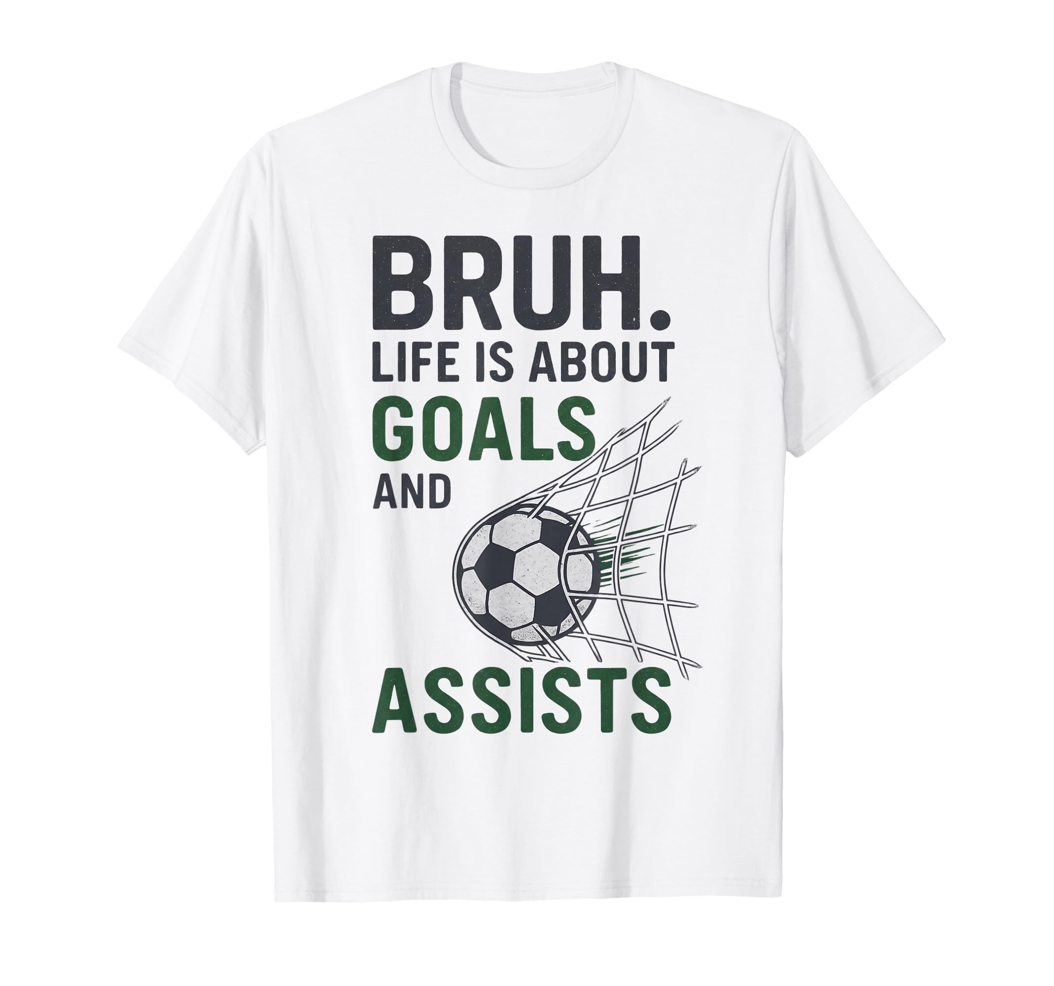 Bruh Life Is About Goals And Assists T-Shirt - Minimalist Print for Adults