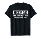 Soccer Dad Toughest Job Youll Ever T-Shirt - Casual Everyday Wear Unisex