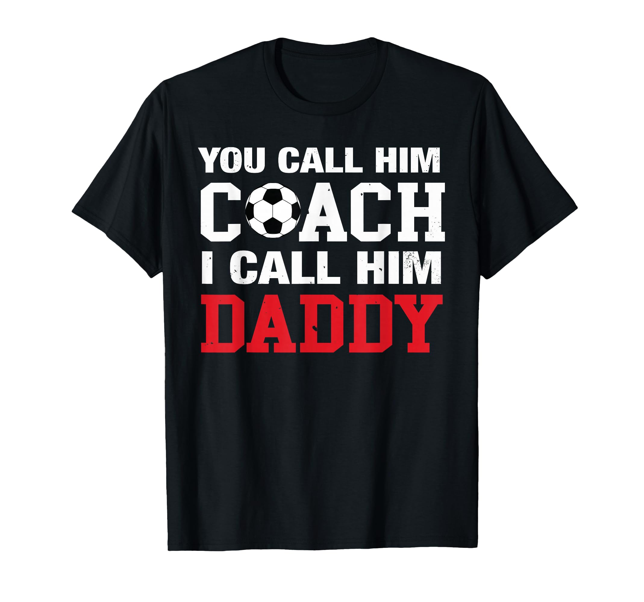 You Call Him Coach I Call Him T-Shirt - Casual Everyday Wear for Adults