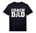 Coach Dad Soccer Dad Soccer Coach T-Shirt - Fun Novelty Design Men Women