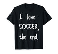 I Love Soccer End T-Shirt - Casual Everyday Wear for Adults