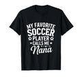 My Favorite Soccer Player Calls Me Nana T-Shirt - Trendy Graphic Men Women