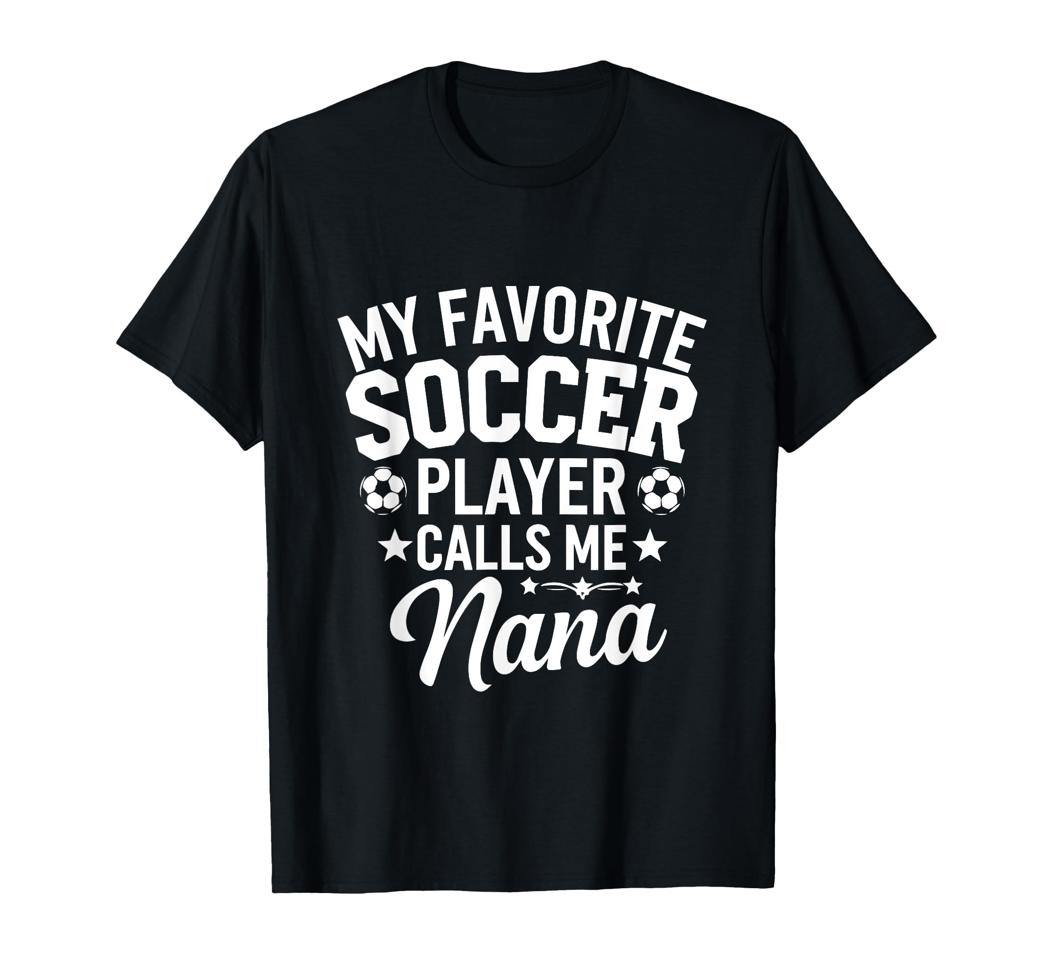 My Favorite Soccer Player Calls Me Nana T-Shirt - Trendy Graphic Men Women