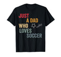 Just Dad Who Loves Soccer Football T-Shirt - Minimalist Print Men Women